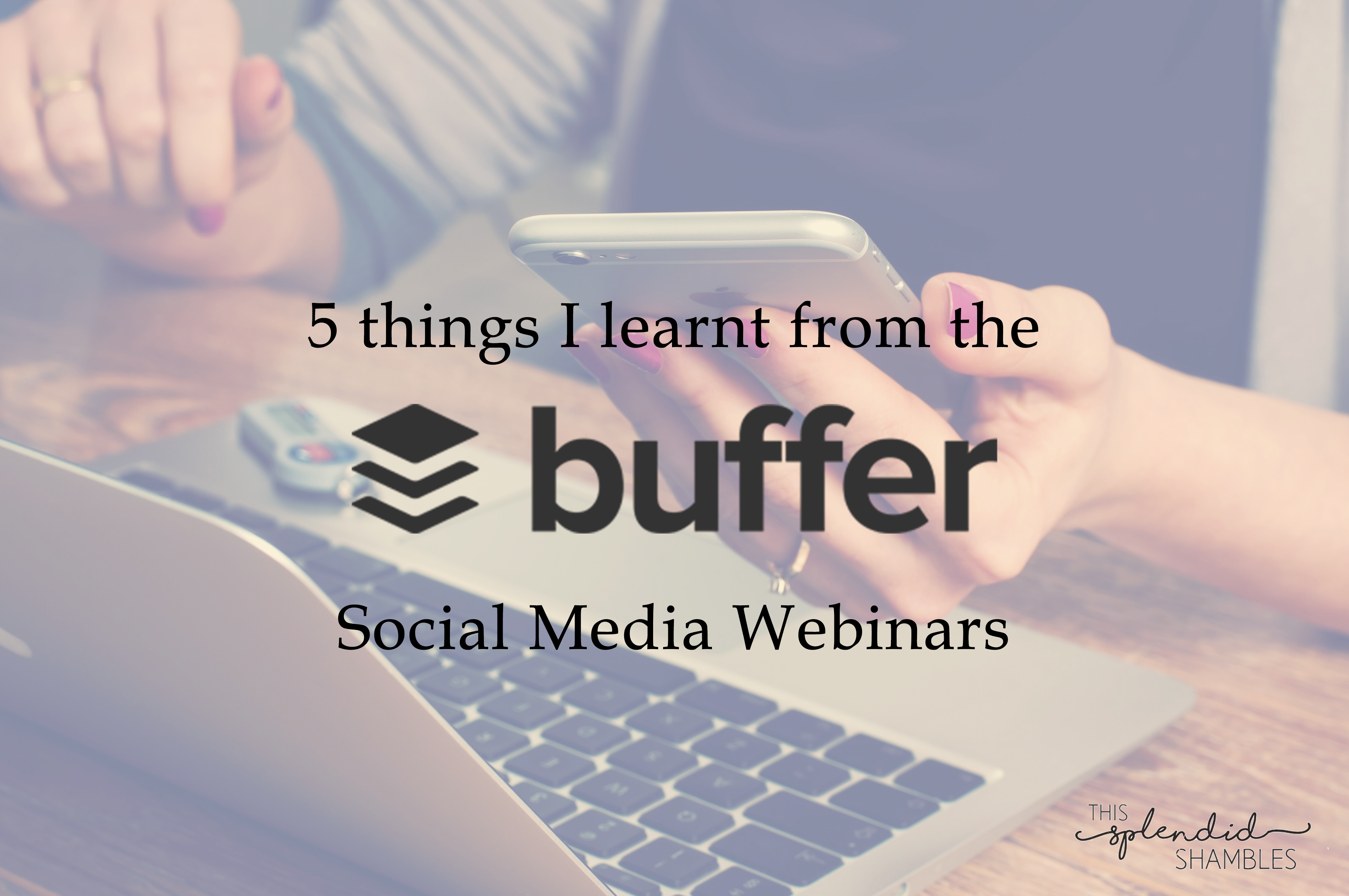 5 things I learnt from Buffer's social media webinars