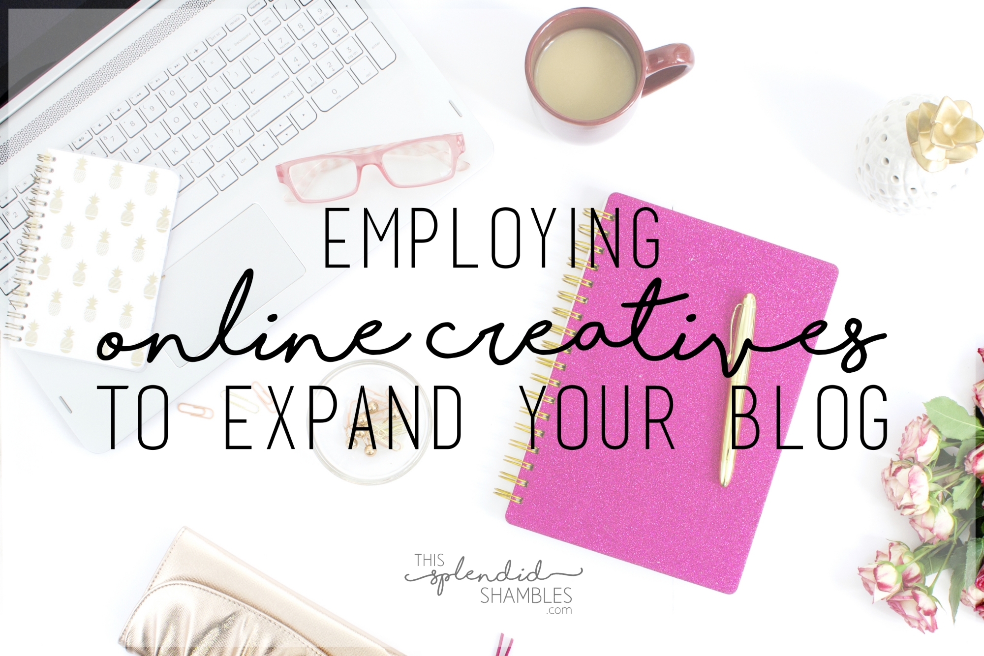 Blogging Tips Employing Online Creatives to Expand your Blog